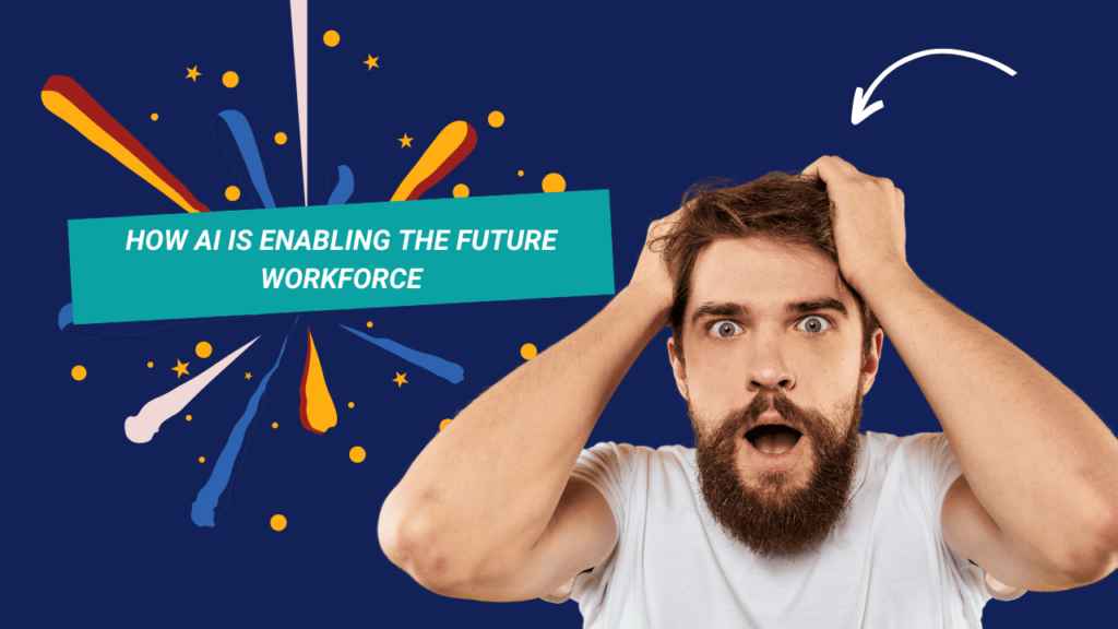 How AI Is Enabling The Future Workforce